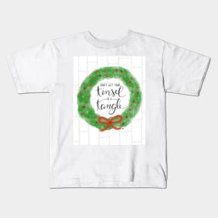 Don't Get Your Tinsel In A Tangle Kids T-Shirt